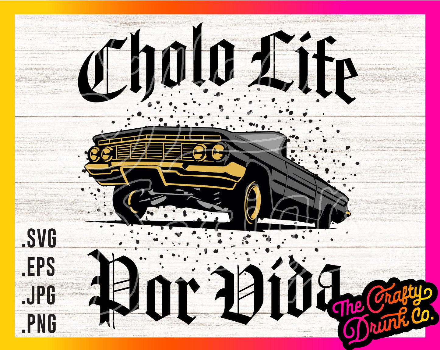 Cholo Life Lowrider - TheCraftyDrunkCo