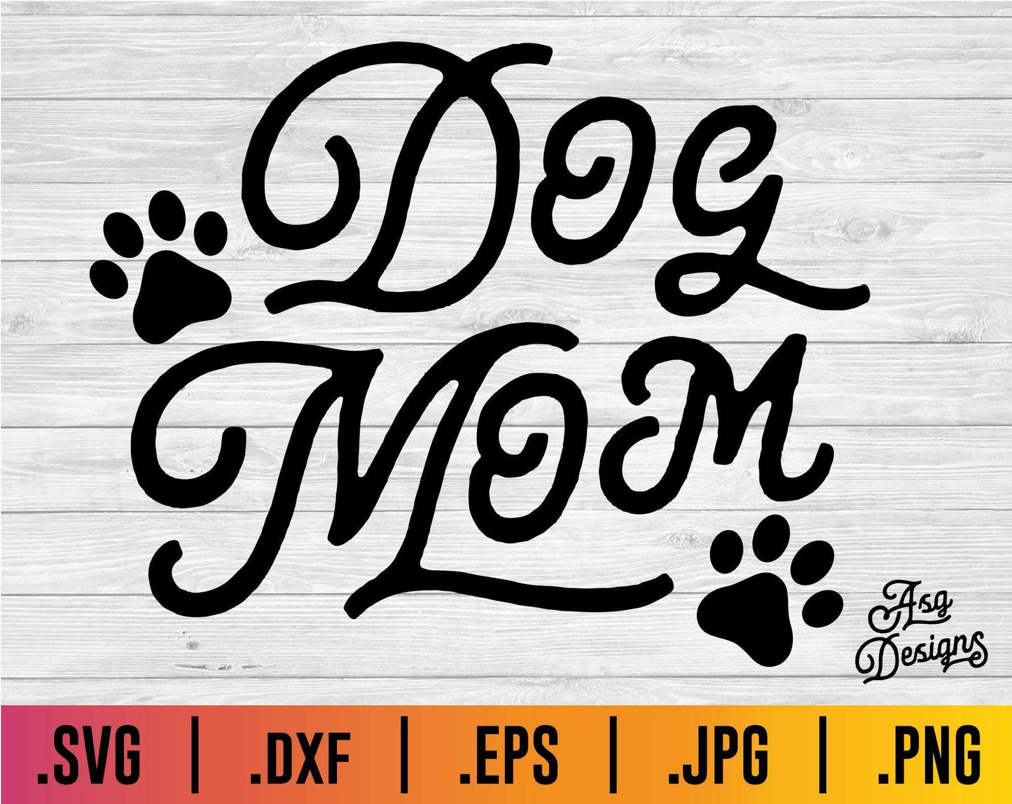 Dog Mom SVG - TheCraftyDrunkCo
