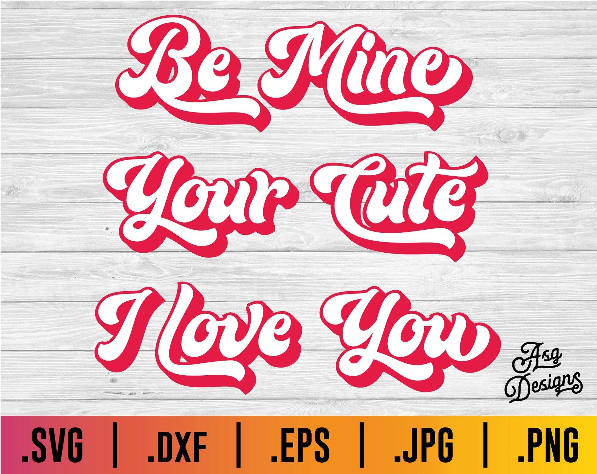 Be Mine, Your Cute, I love You SVG Bundle - TheCraftyDrunkCo
