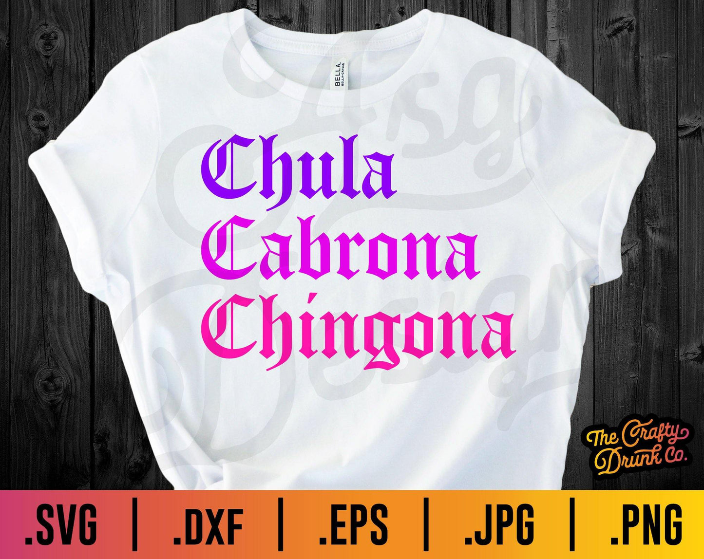 Chula Cabrona Chingona SVG - Old English Spanish Svgs - TheCraftyDrunkCo