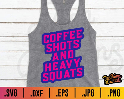 Coffee Shots and Heavy Squats SVG - TheCraftyDrunkCo