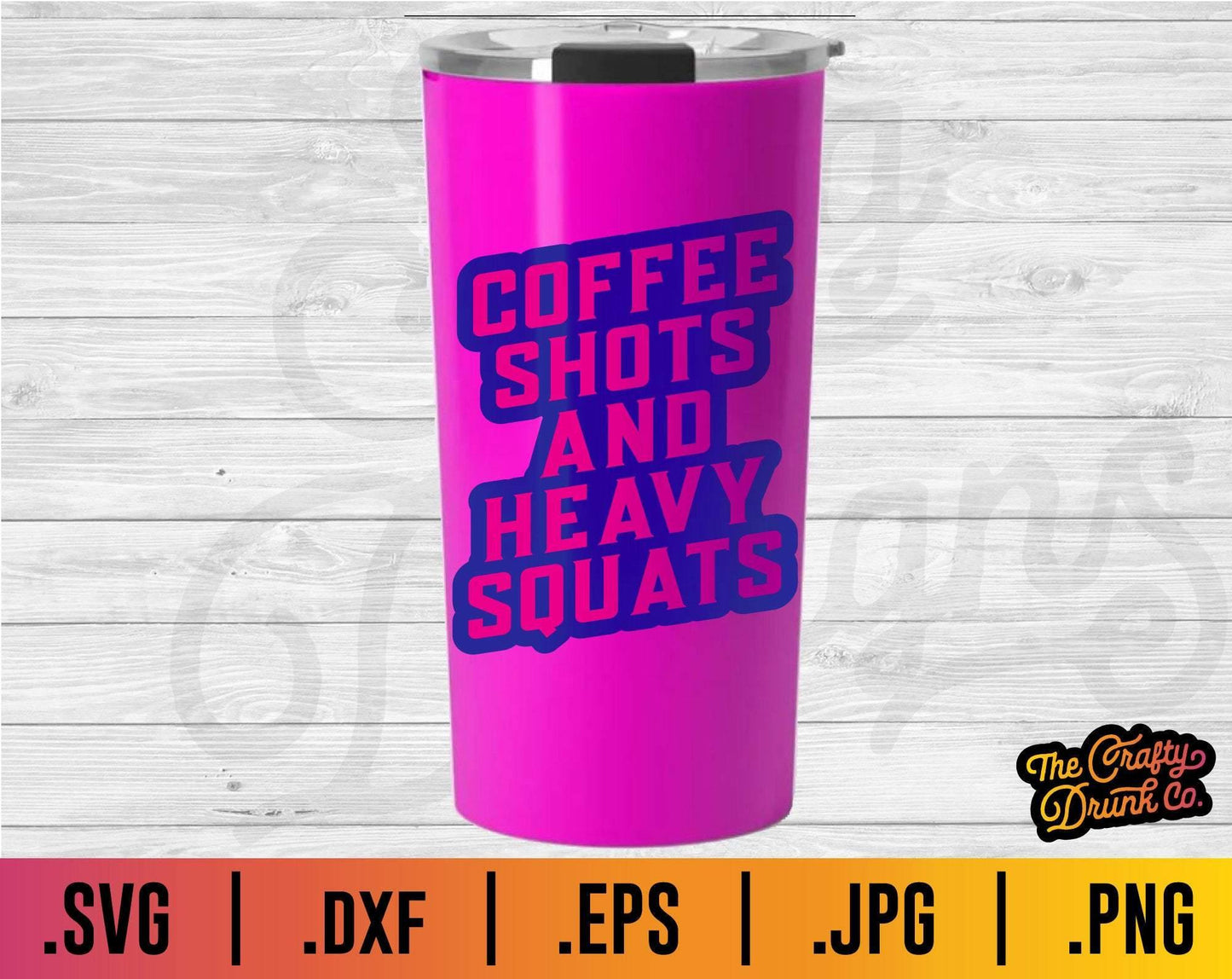 Coffee Shots and Heavy Squats SVG - TheCraftyDrunkCo