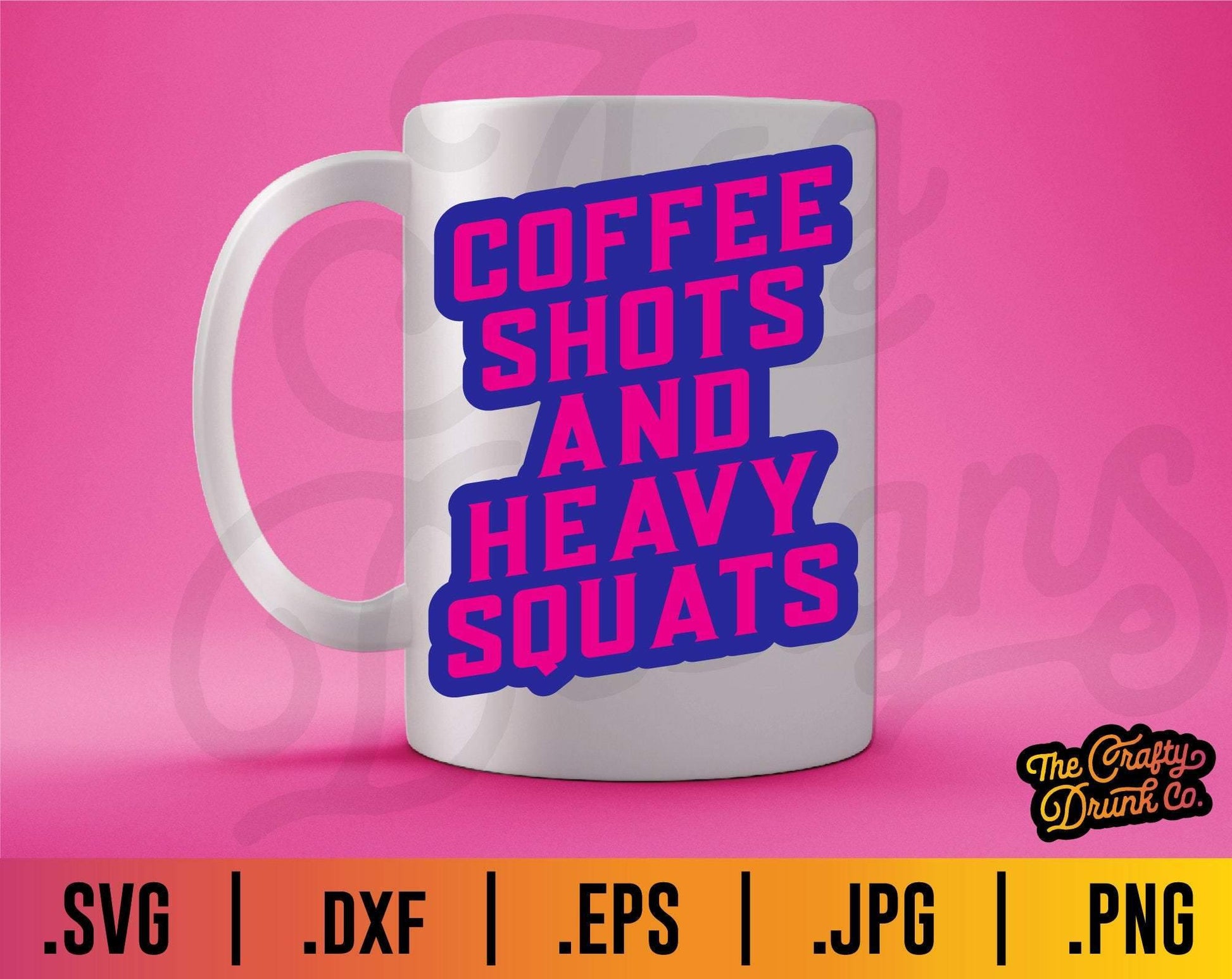 Coffee Shots and Heavy Squats SVG - TheCraftyDrunkCo