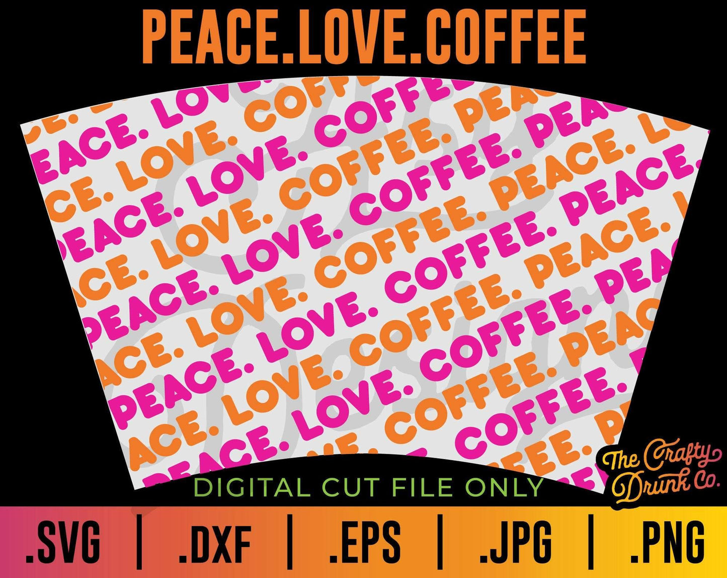 Peace Love Coffee Cup Wrap SVG - TheCraftyDrunkCo
