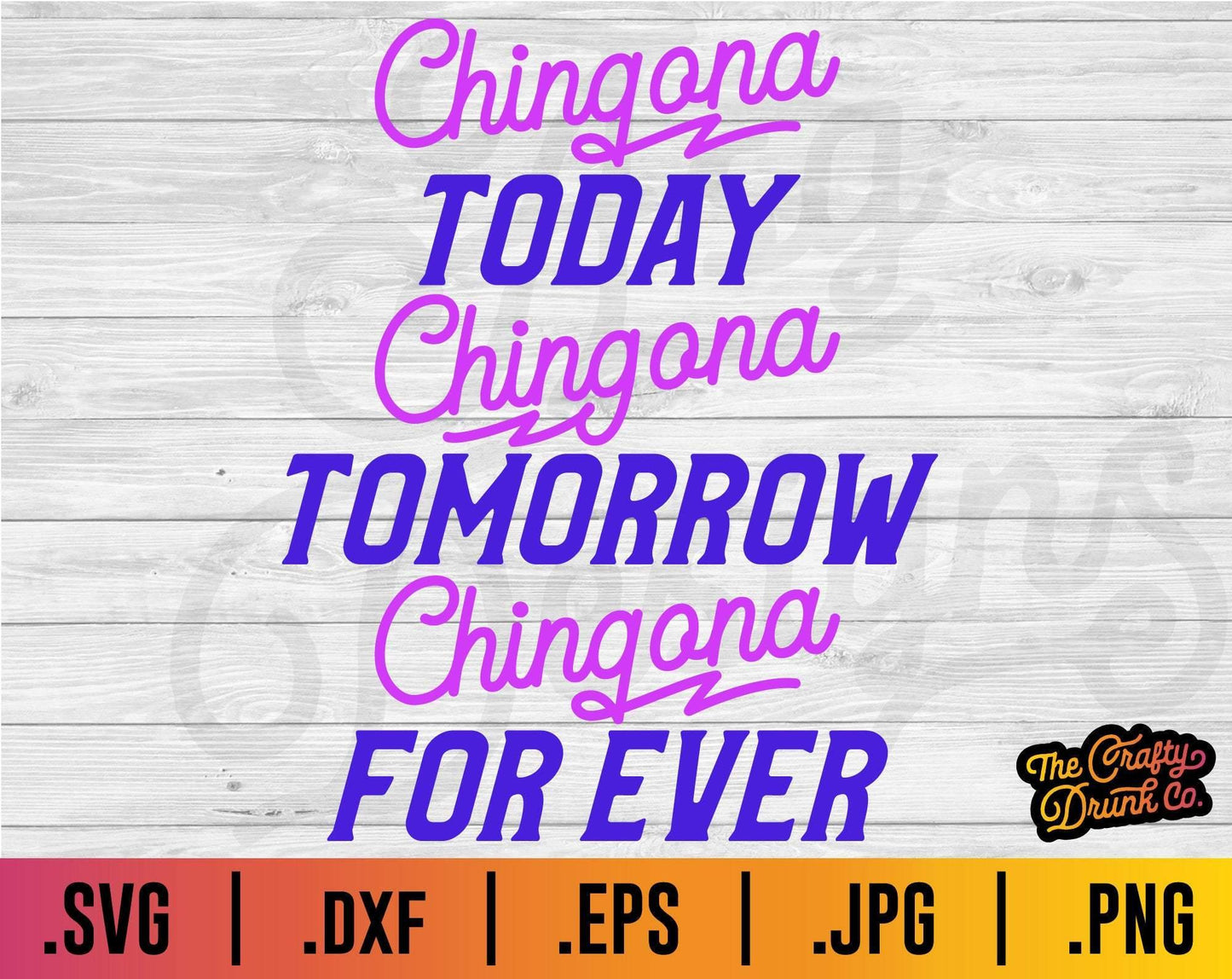 Chingona Today, Tomorrow, Forever SVG - TheCraftyDrunkCo