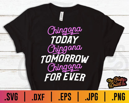 Chingona Today, Tomorrow, Forever SVG - TheCraftyDrunkCo