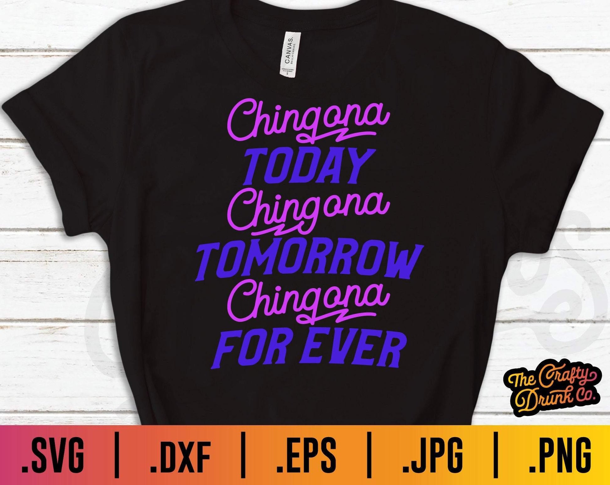 Chingona Today, Tomorrow, Forever SVG - TheCraftyDrunkCo