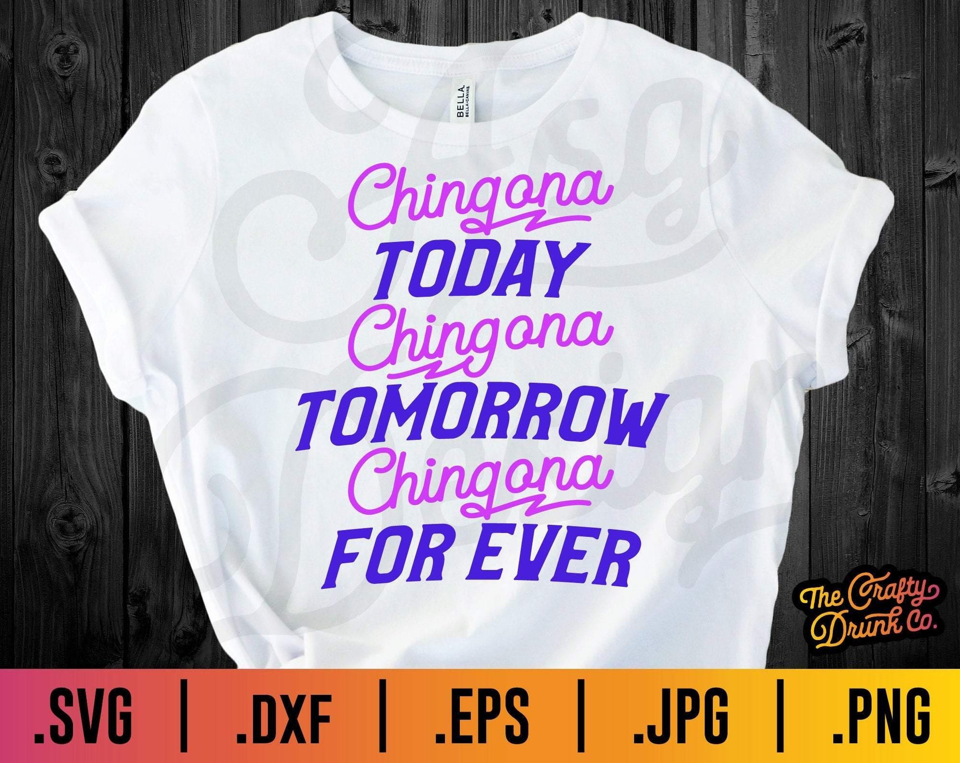 Chingona Today, Tomorrow, Forever SVG - TheCraftyDrunkCo